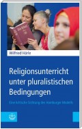 Religionsunterricht unter pluralistischen Bedingungen