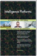 Intelligence Platforms A Complete Guide - 2019 Edition