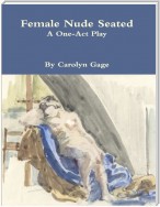 Female Nude Seated: A One - Act Play