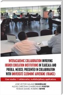 Interacademic Collaboration Involving Higher Education Institutions in Tlaxcala and Puebla, Mexico. Presented in Collaboration with Université Clermont Auvergne (France)