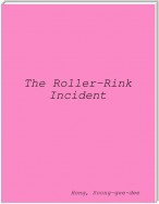 The Roller-Rink Incident