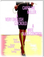 Caroline Miller - A Very English Cuckold - A Wife Takes Control