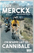 Eddy Merckx, on m'appelait le Cannibale