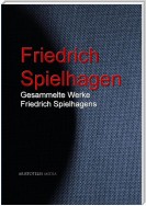 Gesammelte Werke Friedrich Spielhagens