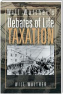 Will Walther's Debates of Life - Taxation