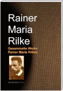 Gesammelte Werke Rainer Maria Rilkes