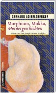 Morphium, Mokka, Mördergeschichten