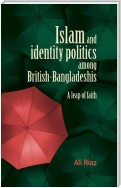 Islam and identity politics among British-Bangladeshis