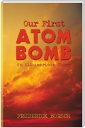 Our First Atom Bomb