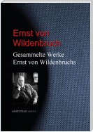 Gesammelte Werke Ernst von Wildenbruchs