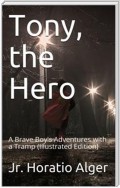 Tony, The Hero / A Brave Boy's Adventures with a Tramp