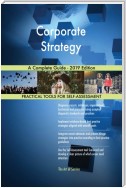 Corporate Strategy A Complete Guide - 2019 Edition