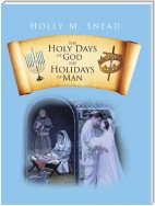 The Holy Days of God, the Holidays of Man