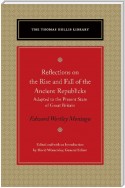 Reflections on the Rise and Fall of the Ancient Republicks