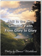 Hail to the King/Childlike Faith/From Glory to Glory