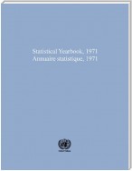 Statistical Yearbook 1971, Twenty-third Issue/Annuaire statistique 1971, Vingt-troisieme edition