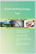 Growth Marketing Strategy Tools A Complete Guide - 2020 Edition