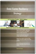 Data Center Resiliency Strategy A Complete Guide - 2020 Edition