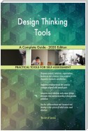 Design Thinking Tools A Complete Guide - 2020 Edition