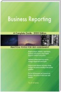 Business Reporting A Complete Guide - 2020 Edition