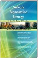 Network Segmentation Strategy A Complete Guide - 2020 Edition