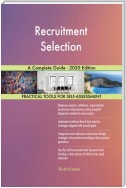 Recruitment Selection A Complete Guide - 2020 Edition