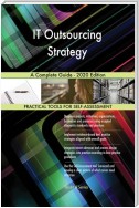 IT Outsourcing Strategy A Complete Guide - 2020 Edition