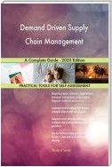 Demand Driven Supply Chain Management A Complete Guide - 2020 Edition