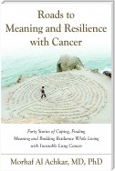 Roads to Meaning and Resilience with Cancer
