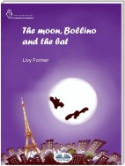 The Moon, Bollino And The Bat