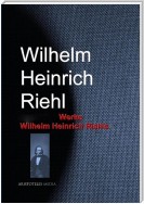 Gesammelte Werke Wilhelm Heinrich Riehls