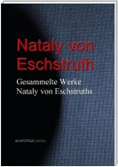 Gesammelte Werke Nataly von Eschstruths