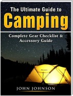 The Ultimate Guide to Camping