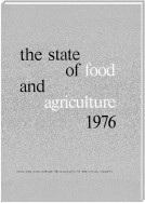 The State of Food and Agriculture 1976