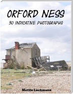 Orford Ness - 30 indicative photographs
