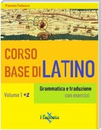 Corso base di latino. Vol. 1+2