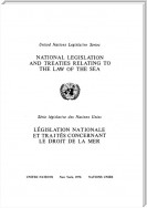 National Legislation and Treaties Relating to the Law of the Sea/Legislation nationale et traites concernant le droit de la mer