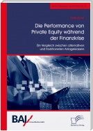 Die Performance von Private Equity während der Finanzkrise. Ein Vergleich zwischen alternativen und traditionellen Anlageklassen