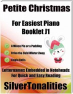 Petite Christmas Booklet J1 - For Beginner and Novice Pianists a Mince Pie or a Pudding Drive the Cold Winter Away Jingle Bells Letter Names Embedded In Noteheads for Quick and Easy Reading