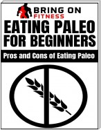 Eating Paleo for Beginners: Pros and Cons of Eating Paleo