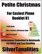 Petite Christmas Booklet K1 - For Beginner and Novice Pianists Jingle Bells Miss Fogarty’s Christmas Cake Wexford Carol Letter Names Embedded In Noteheads for Quick and Easy Reading