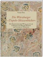 Die Würzburger "Tiepolo-Skizzenbücher". Die Zeichnungsalben WS 134, 135 und 136 im Martin-von-Wagner-Museum der Universität Würzburg