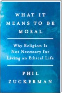 What It Means to Be Moral