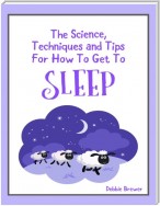 The Science, Techniques and Tips for How to Get to Sleep