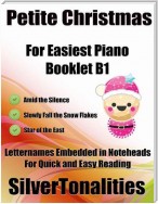 Petite Christmas Booklet B1 - For Beginner and Novice Pianists Amid the Silence Slowly Fall the Snow Flakes Star of the East Letter Names Embedded In Noteheads for Quick and Easy Reading