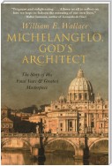 Michelangelo, God's Architect