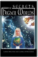 Secrets of Higher Worlds