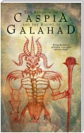 The Kingdom of Caspia and the Rising of Galahad