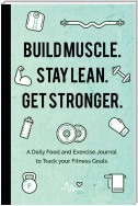 Build Muscle. Stay Lean. Get Stronger.