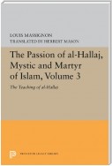 The Passion of Al-Hallaj, Mystic and Martyr of Islam, Volume 3